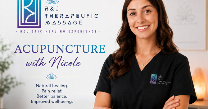 Discover the Benefits of Acupuncture with Nicole at R&J Therapeutic Massage
